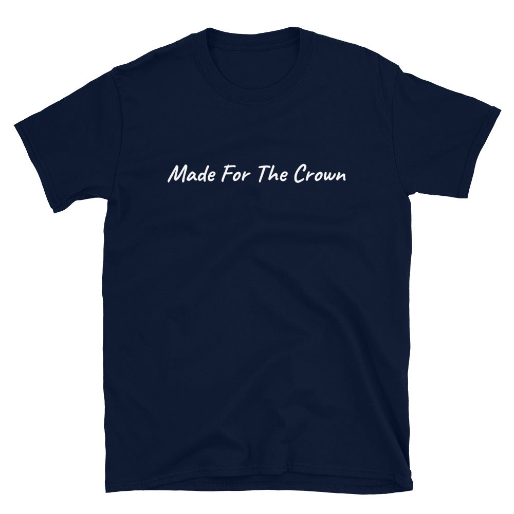 Made For The Crown Tee